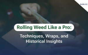 Rolling Weed Like a Pro Techniques, Wraps, and Historical Insights